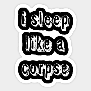 Sleep like a corpse Sticker